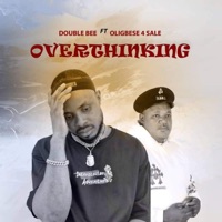 OVERTHINKING (feat. Oligbese 4 sale) - Single - Double Bee