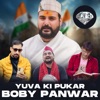 Yuva Ki Pukar Boby Panwar (feat. Rakesh Dilber & Nikesh Verma) - Single