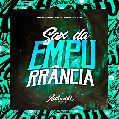 Sax da Empurrância (feat. Meno Saaint & mc pl alves) - Single