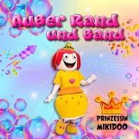 Außer Rand und Band (feat. DJ Schabalu, Zappeltier, Frank Acker & Frank und seine Freunde) - EP - Prinzessin Mikidoo