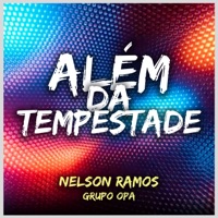 Além da Tempestade - Single - Nelson Ramos & Grupo OPA
