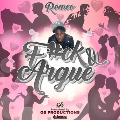 ROMEO (F#CK AND ARGUE) (feat. G6 Productions) - Single