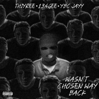 Wasn't Chosen Way Back (feat. 134GEE & YBC JAYY) - Single - THIYREE