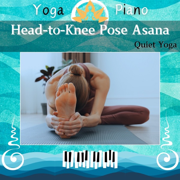 Head-to-Knee Pose Asana: Quiet Yoga