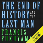 The End of History and the Last Man (Unabridged)