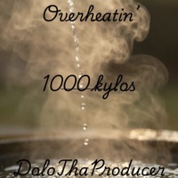 Overheatin' (feat. 1000 Kylos) - Single - DoloThaProducer