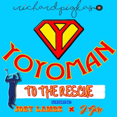 Yoyoman to the Rescue (feat. J. Garc & Joey Lambz) - Single
