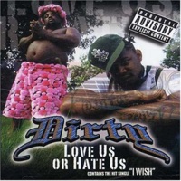 Love Us or Hate Us - Dirty