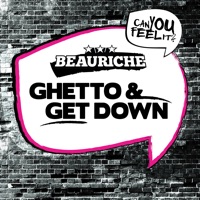 Ghetto / Get Down - Single - Beauriche