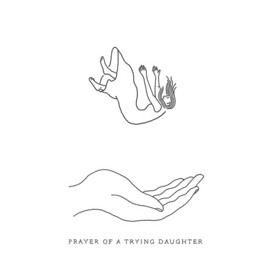 Prayer of a Trying Daughter - Single