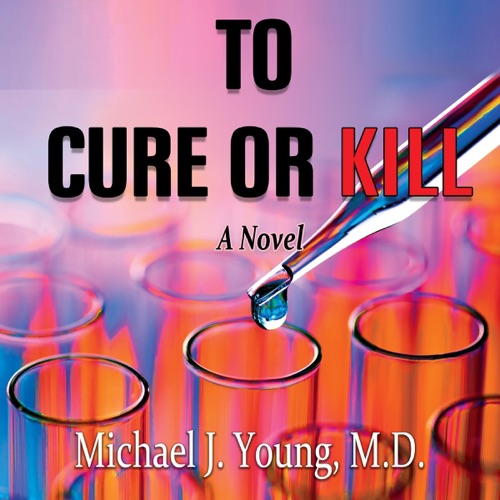 To Cure or Kill (Unabridged) cover