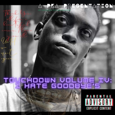 TOUCHDOWN IV: I HATE GOODBYE'S
