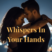 Whispers In Your Hands