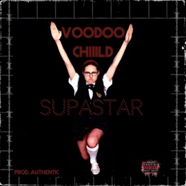SUPASTAR Voodoo Chiiild