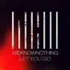 WEKNOWNOTHING - Let You Go (Extended Mix)