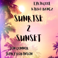 Sunrise 2 Sunset (feat. Kirko Bangz, Jon Connor & Jehry Robinson) - Single - LyrikCool