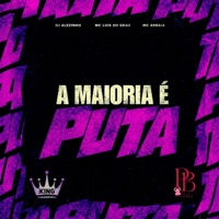 A Maioria É Puta - Single - MC LUIS DO GRAU & MC Arraia