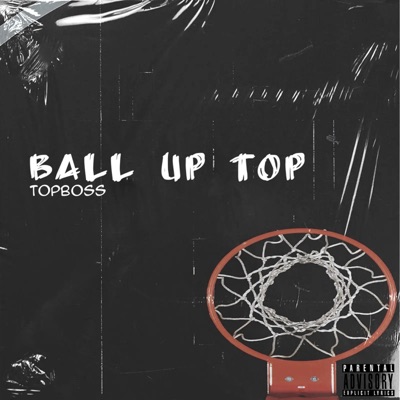 Ball Up Top - Single