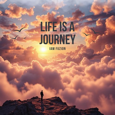 LIFE IS A JOURNEY - Single