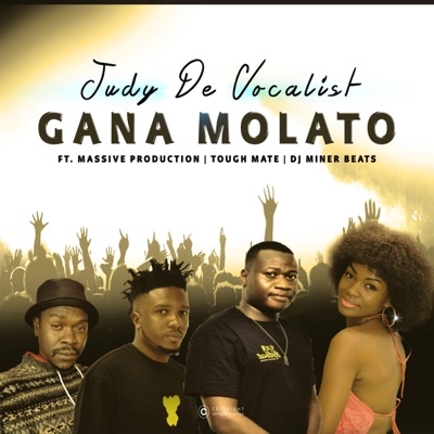 GANA MOLATO (feat. MASSIVE PRODUCTION, DJ MINER BEATS & TOUGH MATE) - Single