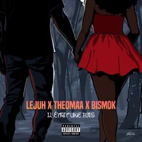 IL ÉTAIT UNE FOIS (feat. Theomaa & Bismok) - Single - Lejuh