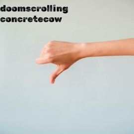 doomscrolling concretecow