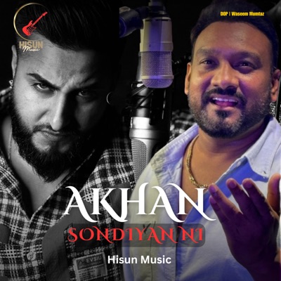 Song - Akhan Sondiyan Ni (feat. Khan Saab & Master Saleem) - Hisun Music
