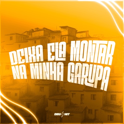 Deixa Ela Montar na Minha Garupa - Single