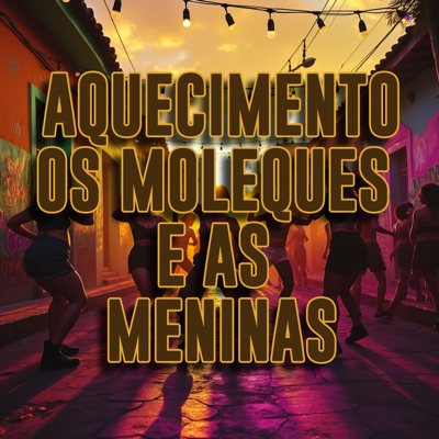 Aquecimento os Moleques e as Meninas - Single