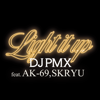 Light it up (feat. AK-69 & SKRYU) - DJ PMX
