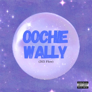 Oochie Wally (2021 Flow)