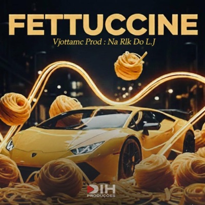 Fettuccine (feat. Na Rlk Do L.j) - Single