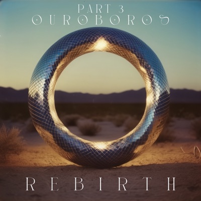 Part 3: Ouroboros (Rebirth) - EP