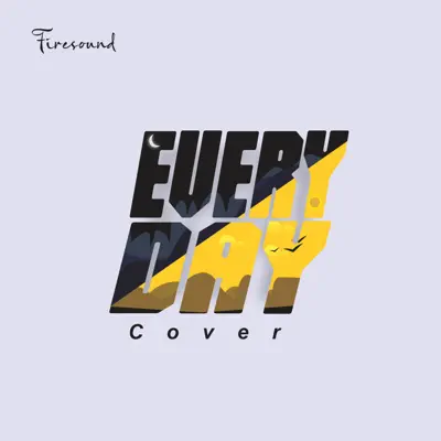Listen to Everyday - Single by Fire Sounds