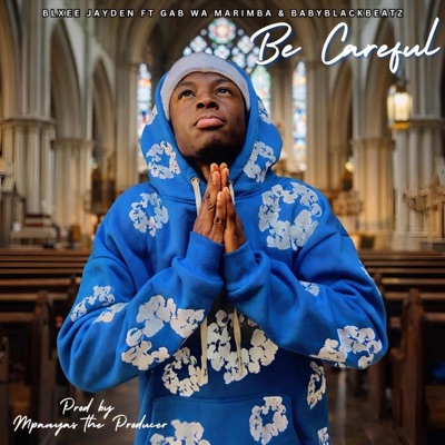 Be careful (feat. Gab Wa Marimba & Babyblackbeatz) - Single