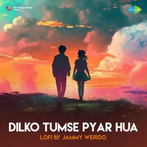 Dilko Tumse Pyar Hua (LoFi)