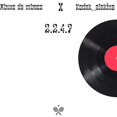 2.2.4.7 (feat. Mbuso de Mbazo) - Single