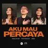 Angel Pieters, Veren & Philip Mantofa - Aku Mau Percaya