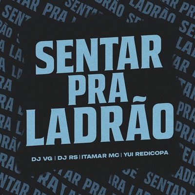 SENTAR PRA LADRÃO - Single