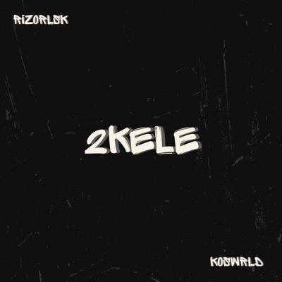 2Kele (feat. Koswrld) - Single