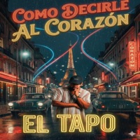 Cómo Decirle al Corazón - Single - El Tapo