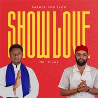 Show Love (feat. Father Umu Iyoo) - Single - Mr C-jay