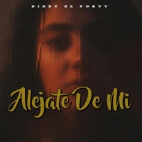 Dikey El Forty (Alejate De Mi) - Single - Dikey El forty