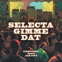 Selecta Gimme Dat - Single - Cienfuego & Jah City
