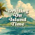 DRIFTING ON ISLAND TIME