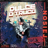 DULCE O TRUCO - Single - Nosiej