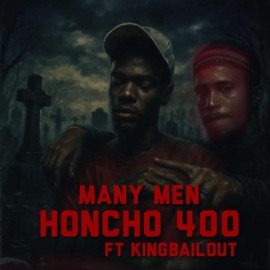 Many Men (feat. Bailout King) HONCHO 400