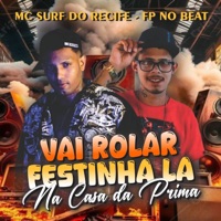 Vai Rolar Festinha Lá na Casa da Prima - Single - Mc Surf Do Recife