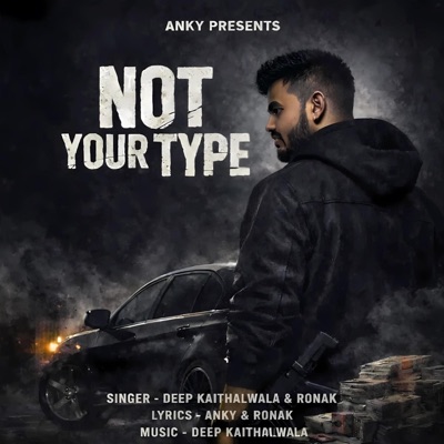 Not Your Type (feat. Ronak & Deep kaithalwala) - Single