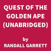 Quest of the Golden Ape (UNABRIDGED) - Randall Garrett